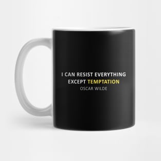 Oscar Wilde Quote - I can resist everything except temptation Mug